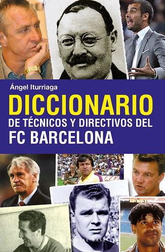 DICCIONARIO DE TECNICOS Y DIRECTIVOS DEL FC BARCELONA | 9788493916114 | ITURRIAGA,ANGEL