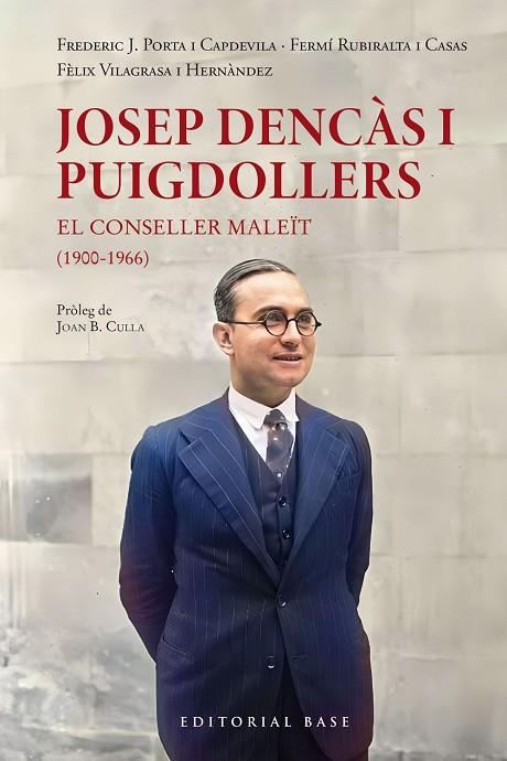 JOSEP DENCÀS I PUIGDOLLERS. EL CONSELLER MALEÏT (1900-1966) | 9788410131057 | RUBIRALTA, FERMÍ / VILLAGRASA I HERNÀNDEZ, FÈLIX / FREDERIC JOSEP PORTA I CAPDEVILA