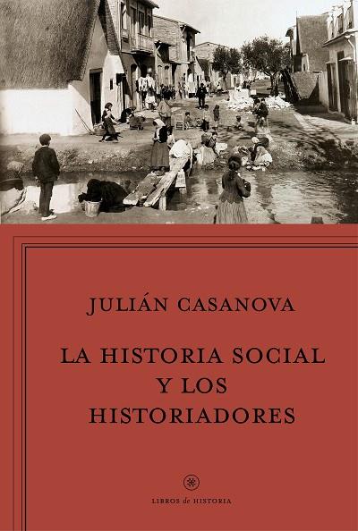 HISTORIA SOCIAL Y LOS HISTORIADORES | 9788498928037 | CASANOVA,JULIAN