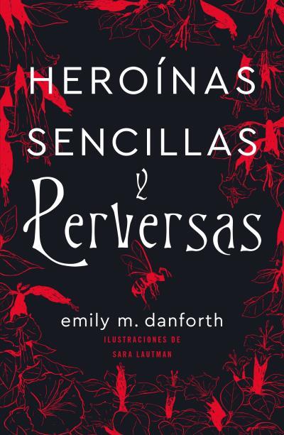 HEROÍNAS SENCILLAS Y PERVERSAS | 9788416517503 | DANFORTH, EMILY M.