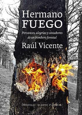 HERMANO FUEGO. PERCANCES, ALEGRÍAS Y SINSABORES DE UN BOMBERO FORESTAL | 9788412434521 | VICENTE PÉREZ, RAÚL