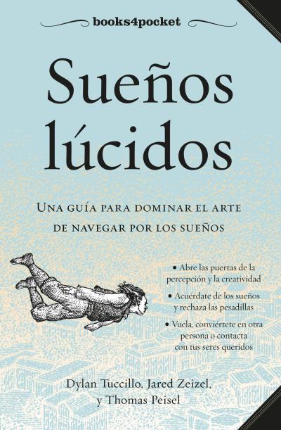 SUEÑOS LÚCIDOS  GUÍA DE CAMPO PARA DOMINAR EL ARTE DE NAVEGAR POR LOS SUEÑOS | 9788416622146 | TUCCILLO, DYLAN/ZEIZEL, JARED/PEISEL, THOMAS