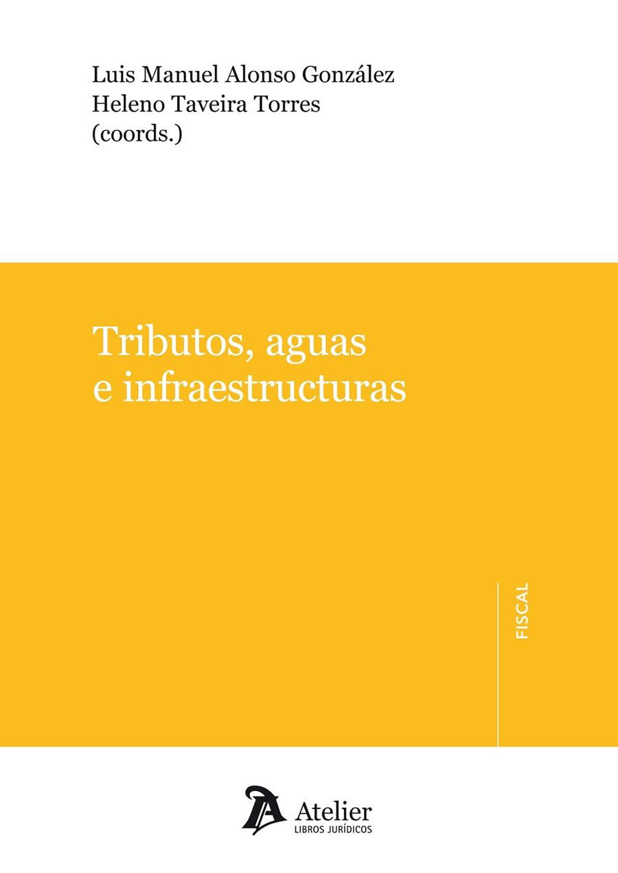 TRIBUTOS, AGUAS E INFRAESTRUCTURAS | 9788492788934 | ALONSO GONZALEZ,LUIS MANUEL TAVEIRA TORRES,HELENO