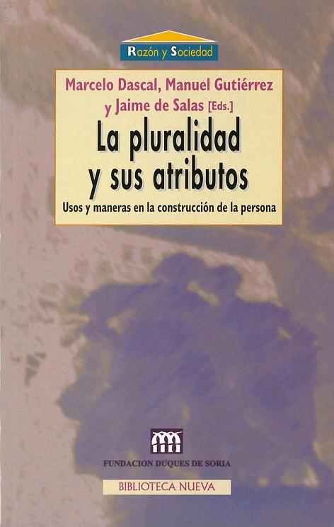 PLURALIDAD Y SUS ATRIBUTOS. USOS Y MANERAS EN LA CONSTRUCCION DE LA PERSONA | 9788470309045 | DASCAL,MARCELO GUTIERREZ,MANUEL SALAS,JAIME DE