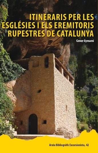 ITINERARIS PER LES ESGLESIES I ELS EREMITORIS RUPESTRES DE CATALUNYA | 9788423207930 | AYMAMI I DOMINGO,GENER