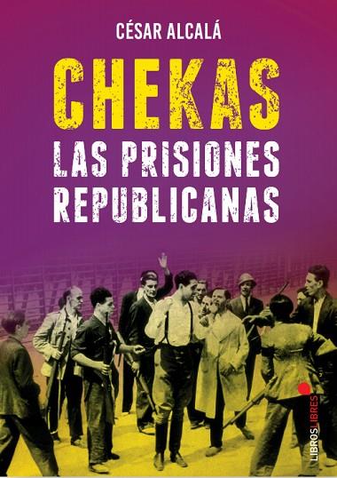 CHEKAS. LAS PRISIONES REPUBLICANAS | 9788415570929