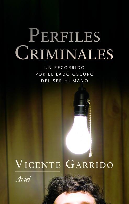 PERFILES CRIMINALES. UN RECORRIDO POR EL LADO OSCURO DEL SER HUMANO | 9788434470460 | GARRIDO,VICENTE
