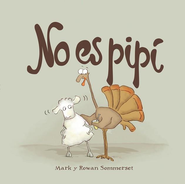 NO ES PIPí | 9788424661601 | SOMMERSET, MARK/SOMMERSET, ROWAN