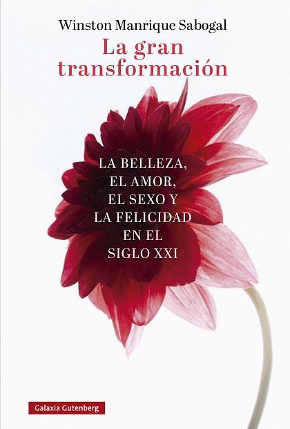 LA GRAN TRANSFORMACIÓN LA BELLEZA, EL AMOR, EL SEXO Y LA FELICIDAD EN EL SIGLO XXI | 9788410107571 | MANRIQUE SABOGAL, WINSTON