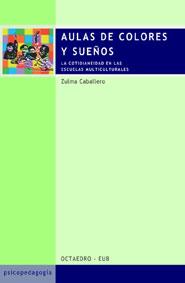 AULAS DE COLORES Y SUEÑOS. COTIDIANEIDAD EN LAS ESCUELAS MULTICULTURALES | 9788480635059 | CABALLERO,ZULMA