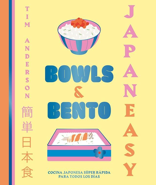 JAPANEASY. BOWLS AND BENTO. COCINA JAPONESA SÚPER RÁPIDA PARA TODOS LOS DÍAS | 9788419466013 | ANDERSON, TIM