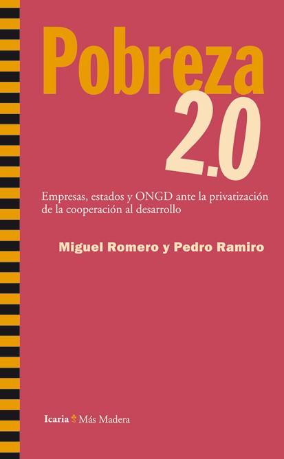 POBREZA 2.0. EMPRESAS, ESTADOS Y ONGD ANTE LA PRIVATIZACION DE LA COOPERACION AL DESARROLLO | 9788498884258 | RAMIRO,PEDRO ROMERO,MIGUEL