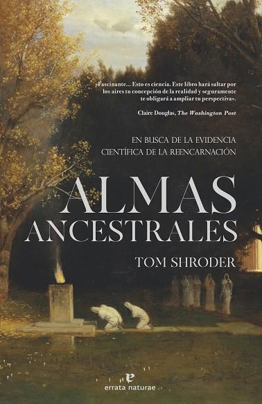 ALMAS ANCESTRALES EN BUSCA DE LA EVIDENCIA CIENTÍFICA DE LA REENCARNACIÓN | 9788419158864 | SHRODER, TOM