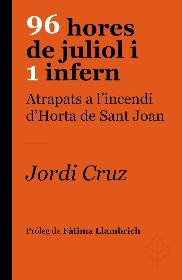 96 HORES DE JULIOL I 1 INFERN  ATRAPATS A L'INCENDI D'HORTA DE SANT JOAN | 9788418696237 | CRUZ SERRA, JORDI