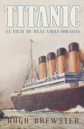 TITANIC. EL FINAL DE UNAS VIDAS DORADAS | 9788426420268 | BREWSTER,HUGU