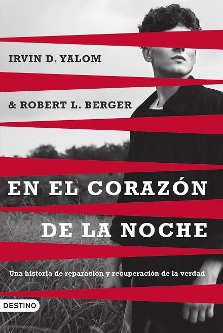 EN EL CORAZÓN DE LA NOCHE UNA HISTORIA DE REPARACIÓN Y RECUPERACIÓN DE LA VERDAD | 9788423366125 | YALOM, IRVIN D. / BERGER, ROBERT L.