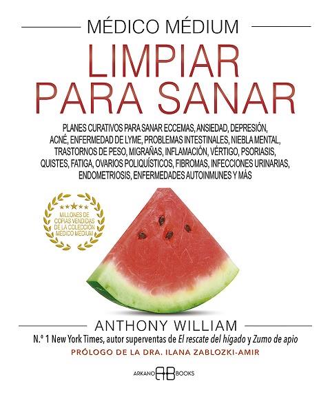 MÉDICO MÉDIUM. LIMPIAR PARA SANAR. PLANES CURATIVOS PARA SANAR ECCEMAS, ANSIEDAD, DEPRESIÓN, ACNÉ, ENFERMEDAD DE LY | 9788419510006 | WILLIAM, ANTHONY