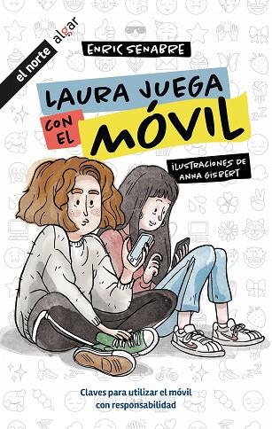 LAURA JUEGA CON EL MÓVIL. CLAVES PARA UTILIZAR EL MOVIL CON RESPONSABILIDAD | 9788491427278 | SENABRE, ENRIC