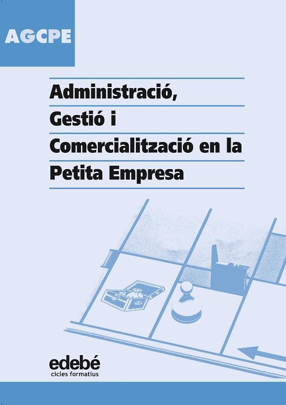 ADMINISTRACIO, GESTIO I COMERCIALITZACIO EN LA PETITA EMPRESA | 9788423674510 | REY ORIOL,JOSEP