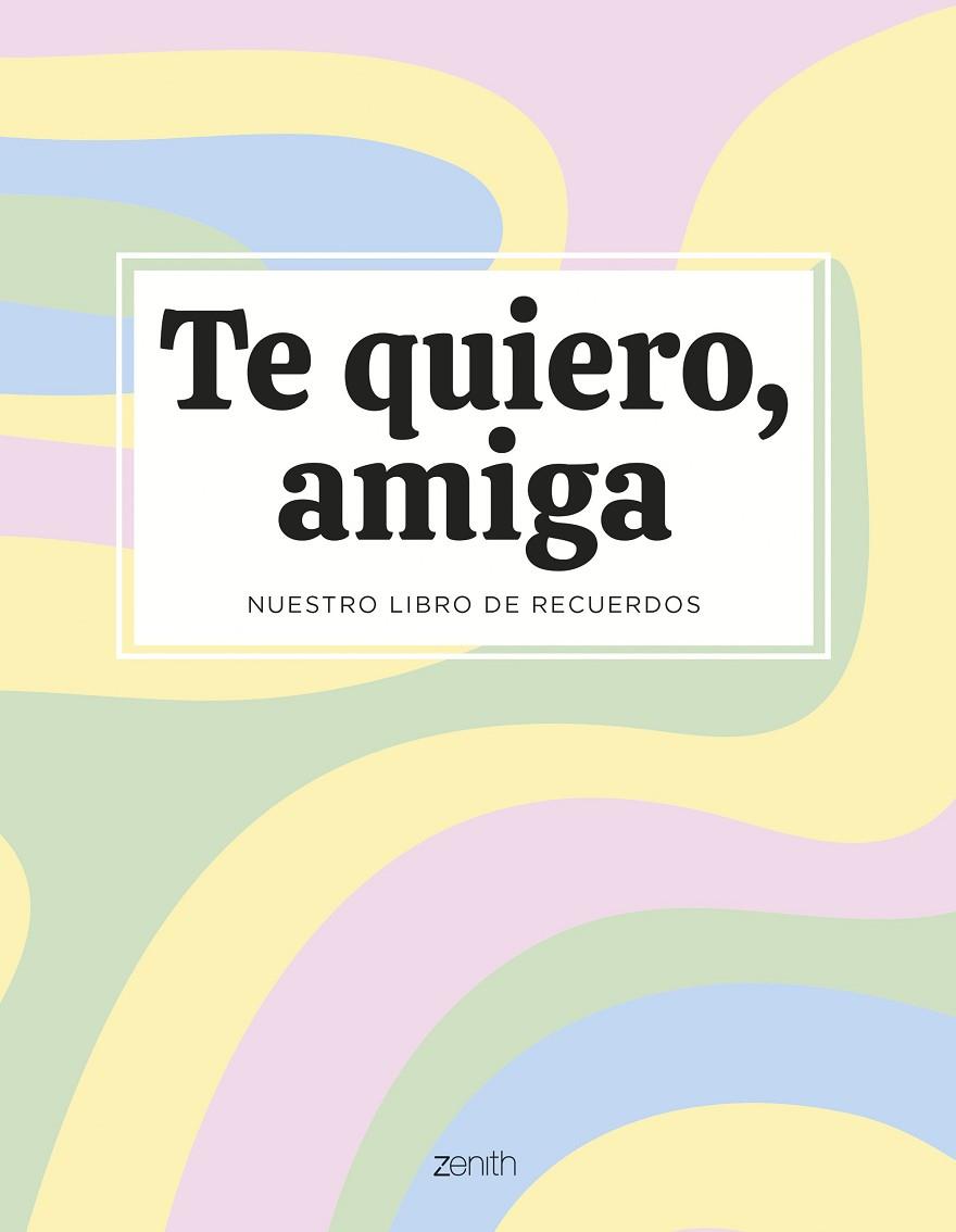 TE QUIERO, AMIGA. NUESTRO LIBRO DE RECUERDOS | 9788408294115