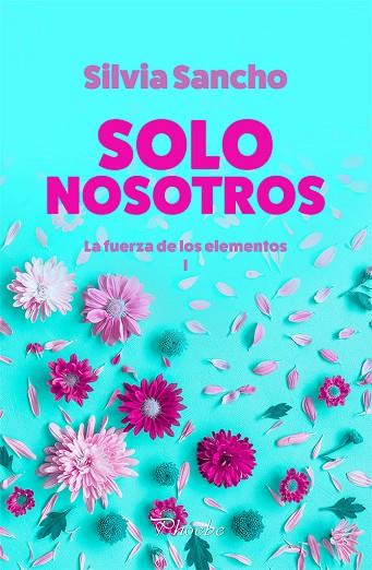 SOLO NOSOTROS. LA FUERZA DE LOS ELEMENTOS 1 | 9788417683740 | SANCHO, SILVIA