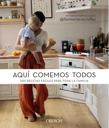 AQUÍ COMEMOS TODOS. 100 RECETAS FÁCILES PARA TODA LA FAMILIA | 9788441548725 | MARÍN-BLÁZQUEZ VALCÁRCEL-RESALT, MARÍA TERESA