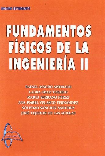 FUNDAMENTOS FISICOS DE LA INGENIERIA 2 | 9788493601867 | ABAD TORIBIO,LAURA MAGRO ANDRADE,RAFAEL SERRANO PEREZ,MARTA