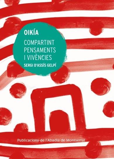 OIKÍA. COMPARTINT PENSAMENTS I VIVÈNCIES | 9788491912125 | ASSÍS GELPÍ, SERGI D'