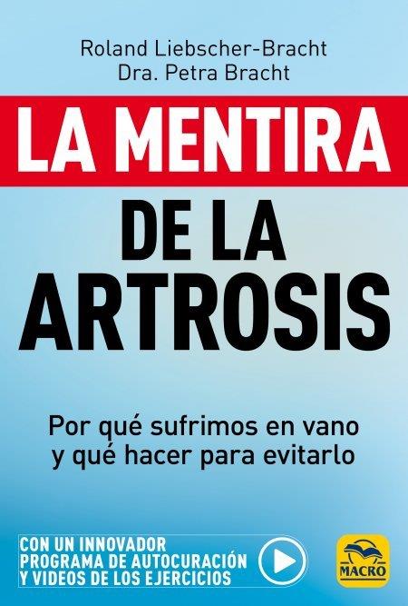 LA MENTIRA DE LA ARTROSIS. POR QUÉ SUFRIMOS EN VANO Y QUÉ HACER PARA EVITARLO | 9788417080518 | LIEBSCHER-BRACHT, ROLAND/BRACHT, PETRA