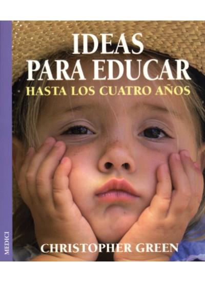 IDEAS PARA EDUCAR HASTA LOS CUATRO AÑOS | 9788489778887 | GREEN,CHRISTOPHER