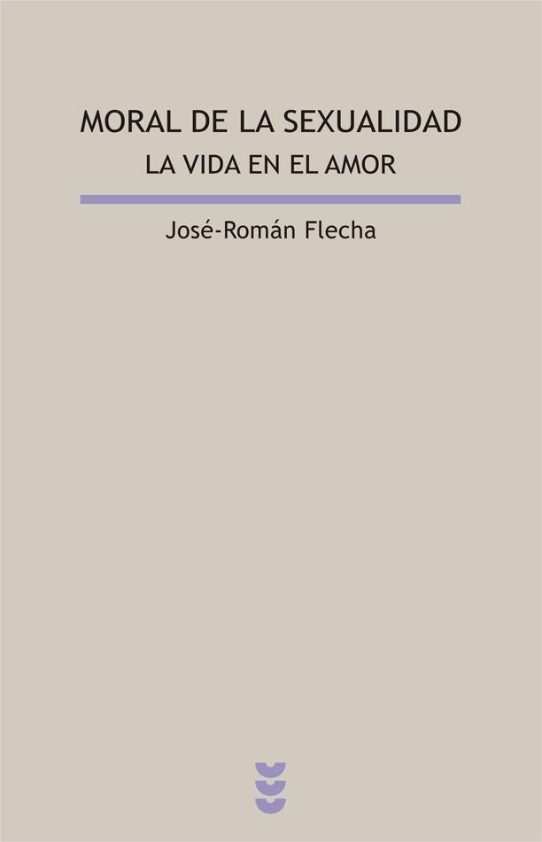 MORAL DE LA SEXUALIDAD  LA VIDA EN EL AMOR | 9788430115488 | FLECHA,JOSE-ROMAN