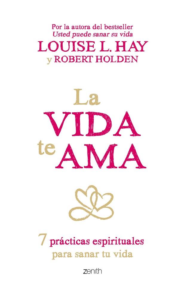 VIDA TE AMA. 7 PRACTICAS ESPIRITUALES PARA SANAR TU VIDA | 9788408145424 | HAY,LOUISE L. HOLDEN,ROBERT