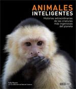 ANIMALES INTELIGENTES. HISTORIAS EXTRAORDINARIAS DE LAS CRIATURAS MAS INGENIOSAS DEL PLANETA | 9788475566306 | BOYSEN,SALLY