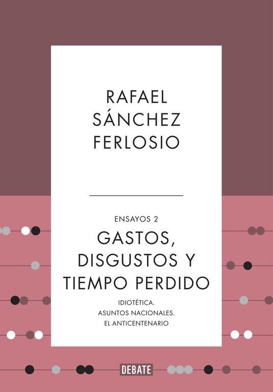 ENSAYOS 2. GASTOS DISGUSTOS Y TIEMPO PERDIDO | 9788499925530 | SANCHEZ FERLOSIO,RAFAEL