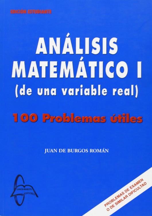 ANALISIS MATEMATICO 1 (DE UNA VARIABLE REAL) 100 PROBLEMAS UTILES | 9788493527105 | BURGOS ROMAN,JUAN DE