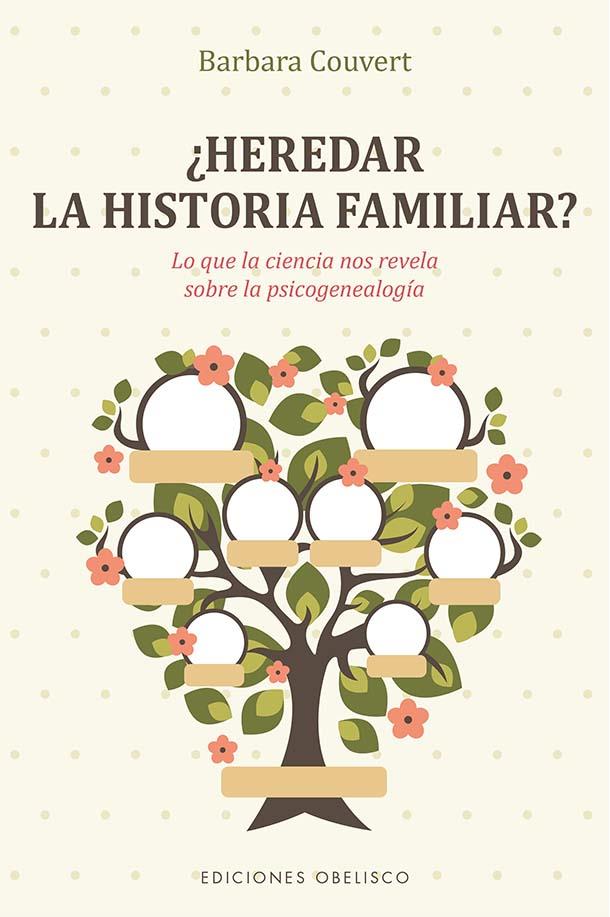 ¿HEREDAR LA HISTORIA FAMILIAR? LO QUE LA CIENCIA NOS REVELA SOBRE LA PSICOGENEALOGÍA | 9788491119067 | COUVERT, BARBARA