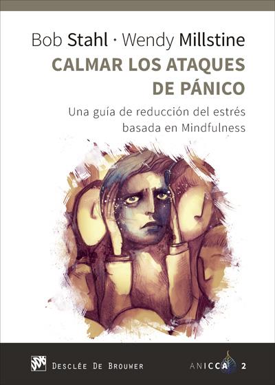 CALMAR LOS ATAQUES DE PÁNICO. UNA GUÍA DE REDUCCIÓN DEL ESTRÉS BASADA EN MINDFUL | 9788433028945 | STAHL, BOB/MILLSTINE, WENDY