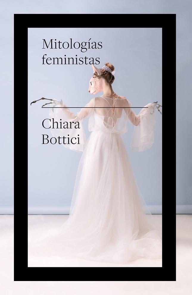 MITOLOGÍAS FEMINISTAS | 9788419154316 | BOTTICI, CHIARA