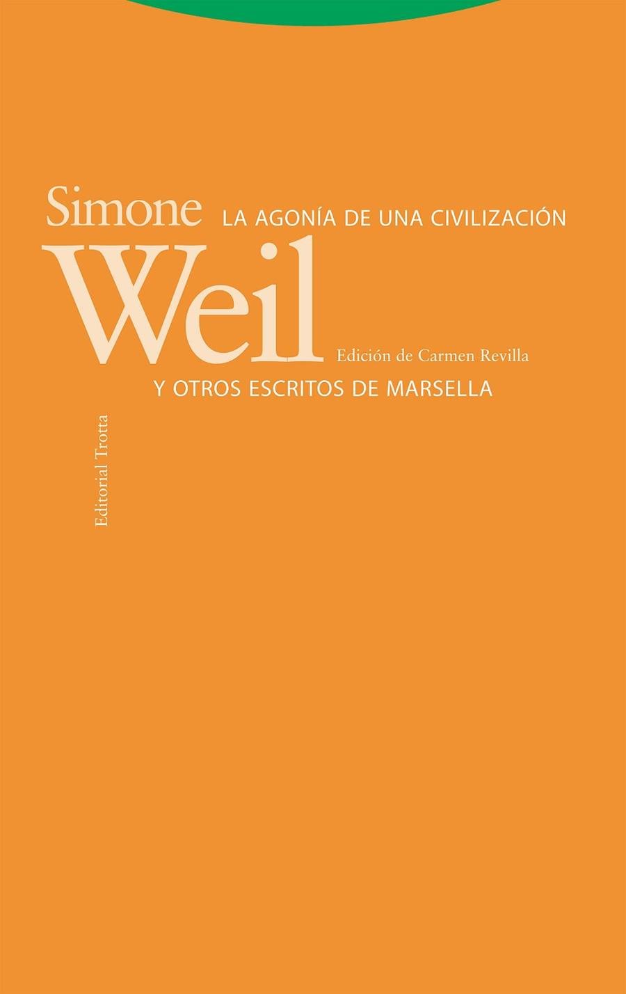 LA AGONÍA DE UNA CIVILIZACIÓN Y OTROS ESCRITOS DE MARSELLA | 9788413640877 | WEIL, SIMONE