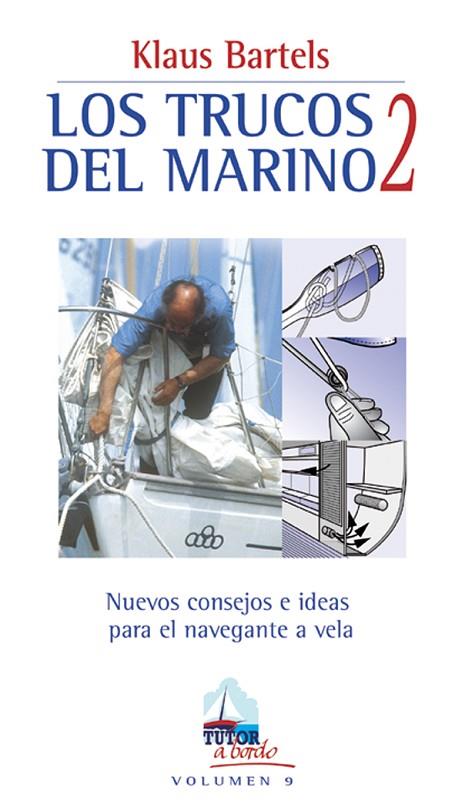 TRUCOS DEL MARINO 2. NUEVOS CONSEJOS E IDEAS PARA EL NAVEGANTE A VELA | 9788479024154 | BARTELS,KLAUS