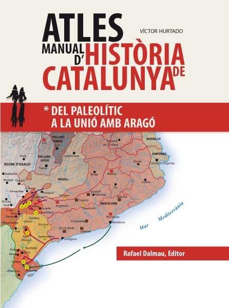 ATLES MANUAL D´HISTORIA DE CATALUNYA VOL. I DEL PALEOLITIC A LA UNIO AMB ARAGO | 9788423208043 | HURTADO,VICTOR