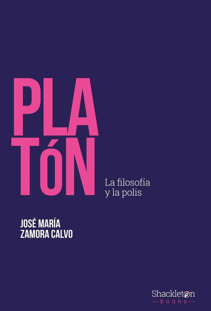 PLATÓN LA FILOSOFÍA Y LA POLIS | 9788413613253 | ZAMORA CALVO, JOSÉ MARÍA