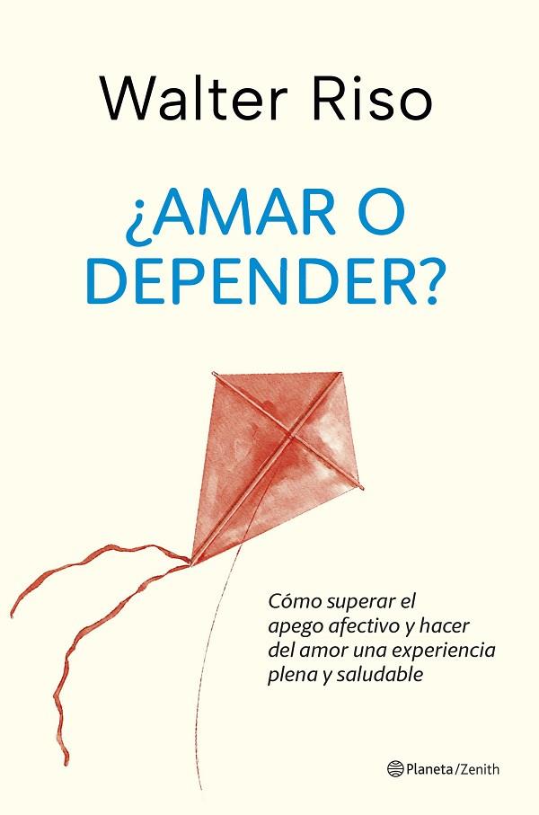 ¿AMAR O DEPENDER?. COMO SUPERAR EL APEGO AFECTIVO Y HACER DEL AMOR UNA EXPERIENCIA PLENA Y SALUDABLE | 9788408288350 | RISO, WALTER