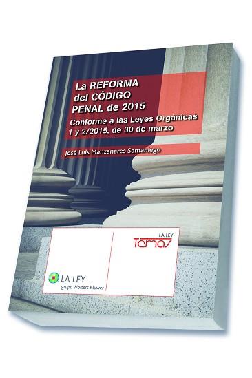 REFORMA DEL CODIGO PENAL DE 2015 CONFORME A LAS LEYES ORGANICAS 1 Y 2/2015 DE 30 DE MARZO | 9788490204207 | MANZANARES JAPON,JOSE LUIS