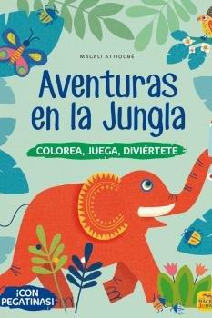 AVENTURAS EN LA JUNGLA. COLOREA, JUEGA, DIVIÉRTETE (CON PEGATINAS) | 9788417080600 | ATTIOGBÉ, MAGALI