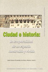 CIUDAD E HISTORIA. LA TEMPORALIDAD DE UN ESPACIO CONSTRUIDO Y VIVIDO | 9788446028833 | FERNANDEZ DE ROTA,J.A.