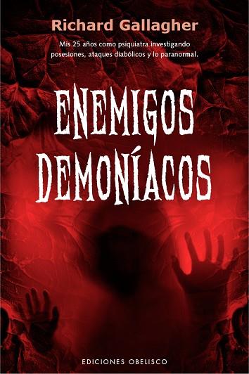 ENEMIGOS DEMONÍACOS. MIS 25 AÑOS COMO PSIQUIATRA INVESTIGANDO POSESIONES, ATAQUES DIABÓLICOS Y LO PARANORMAL | 9788491119135 | GALLAGHER, RICHARD