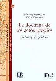 DOCTRINA DE LOS ACTOS PROPIOS. DOCTRINA Y JURISPRUDENCIA | 9788429014242 | LOPEZ MESA,MARCELO J. ROGEL VIDE,CARLOS