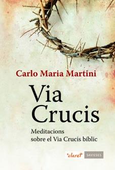 VIA CRUCIS. MEDITACIONS SOBRE EL VIA CRUCIS BIBLIC | 9788498466461 | MARTINI,CARLO MARIA