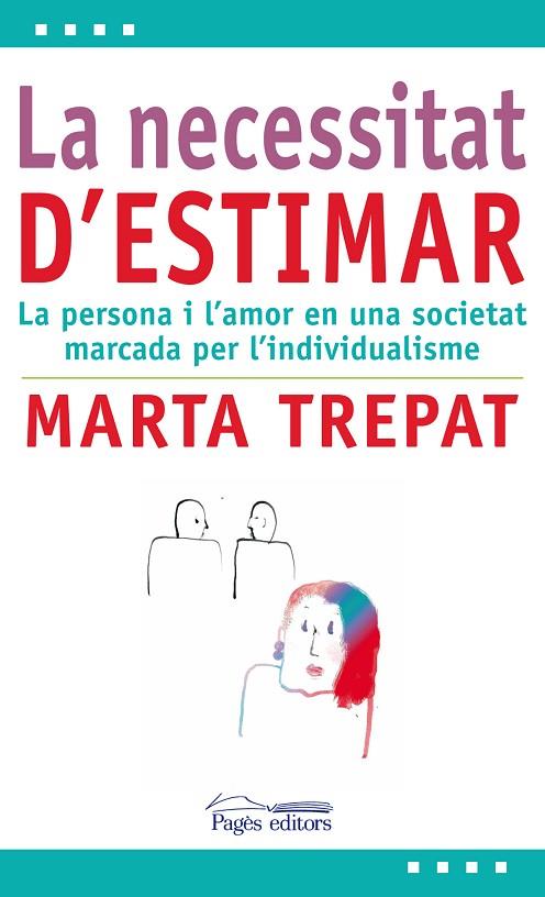 NECESSITAT D,ESTIMAR. LA PERSONA I L,AMOR EN UNA SOCIETAT MARCADA PER L,INDIVIDUALISME | 9788499752419 | TREPAT,MARTA